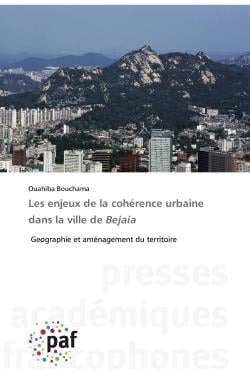 Les enjeux de la cohérence urbaine dans la ville de Bejaia - géographie et aménagement du territoire