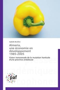 Almería, une économie en développement 1985-2005 - vision transversale de la mutation horticole d'une province andalouse