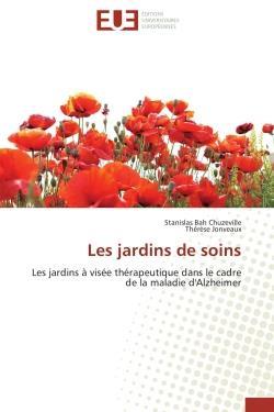 Les jardins de soins - les jardins a visee therapeutique dans le cadre de la maladie d'alzheimer