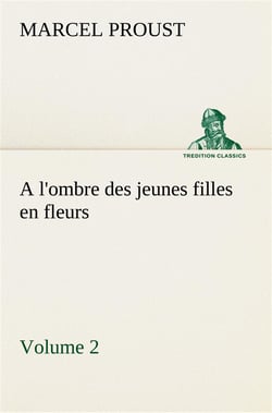 À la recherche du temps perdu Tome 2 : à l'ombre des jeunes filles en fleurs t.2