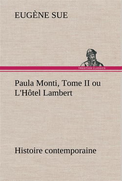 Paula monti, tome ii ou l'hotel lambert - histoire contemporaine