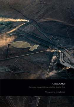 Jamey Stillings : ATACAMA - renewable energy and mining in the high desert of chile