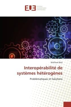 Interopérabilité de systèmes hétérogènes - problématiques et solutions