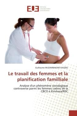 Le travail des femmes et la planification familliale : Analyse d'un phénomène sociologique controverse parmi les femmes cadres de la CBCO à Kinshasa/RDC