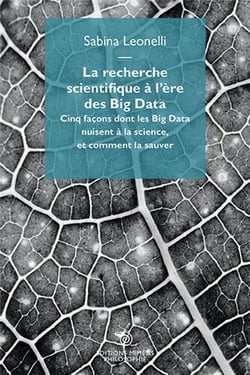 La recherche scientifique à l'ère des big data - cinq façons dont les big data nuisent à la science, et comment la sauver