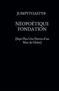 Néopoétique fondation - [sept plus une pierres d'un mur de gloire]