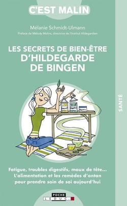 C'est malin poche : les secrets de bien-être d'Hildegarde de Bingen - fatigue, troubles digestifs, maux de tête... l'alimentation et les remèdes d'antan pour prendre soin de soi aujourd'hui (2e édition)