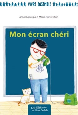 Mon ecran cheri / coll vivre ensemble