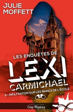 Les enquêtes de Lexi Carmichael Tome 5 : infiltration sur les bancs de l'école