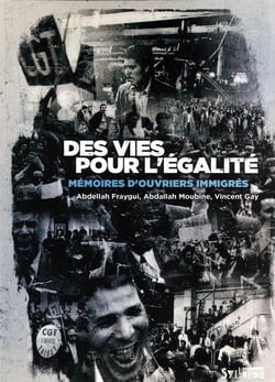 Des vies pour l'égalité : mémoires d'ouvriers immigrés