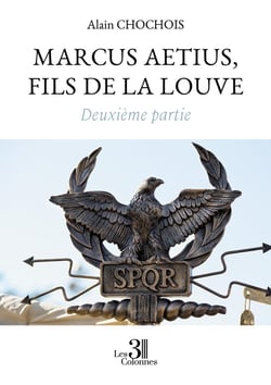 Marcus Aetius, fils de la louve Tome 2