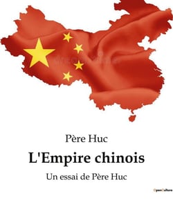 L'Empire chinois : Un essai de Père Huc