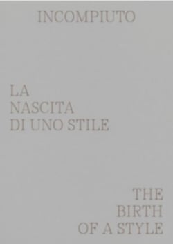 Incompiuto : La nascita di uno stile - The Birth of a Style