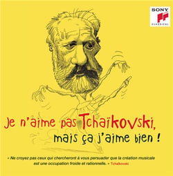 Je n'aime pas Tchaïkovski, mais ça j'aime bien ! - CD