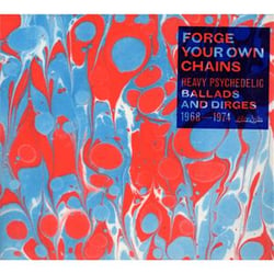 Forge your own chains : heavy psychedelic ballads and dirges 1968-1974