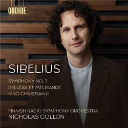 Symphonie n° 7 - Pelléas et Mélisande - Le Roi Christian II