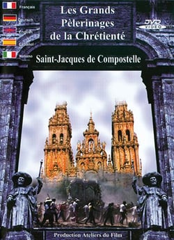 Les Grands pèlerinages de la Chrétienté : Saint-Jacques de Compostelle
