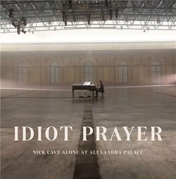 Idiot Prayer (Nick Cave Alone At Alexandra Palace)