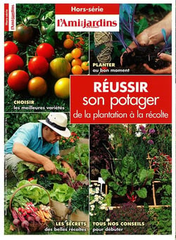 L'ami des jardins - réussir son potager de la plantation à la récolte