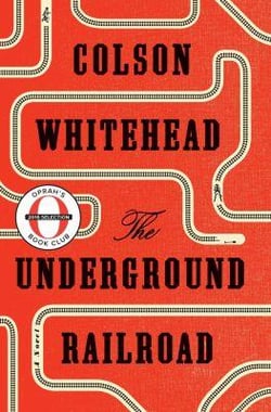 The Underground Railroad (Pulitzer Prize Winner) (National Book Award Winner) (Oprah's Book Club) : A Novel
