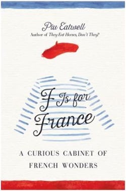 F is for france  :  a curious cabinet of french wonders