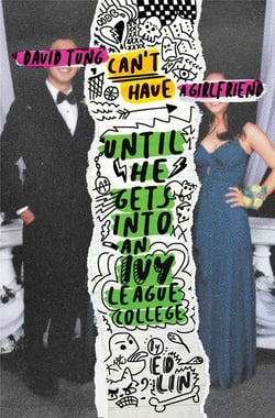 David tung can t have a girlfriend until he gets into an ivy league college