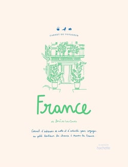 Carnet du voyageur : France - carnet d'adresses, de notes et d'activités pour voyager au petit bonheur la chance à travers la France
