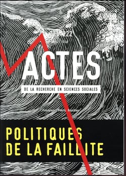 Actes de la recherche en sciences sociales n.221/222 : politiques de la faillite