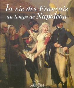 La vie des francais au temps de napoleon