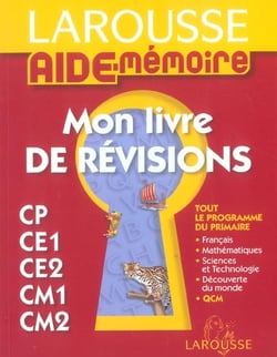 Aide-memoire larousse - mon livre de révisions - du cp au cm2