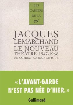 Les cahiers de la NRF : le nouveau théâtre 1947-1968 - un combat au jour le jour