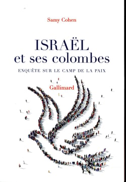 Israël et ses colombes - enquête sur le camp de la paix