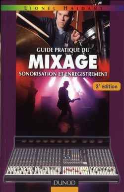 Guide pratique du mixage - 2e édition - Sonorisation et enregistrement