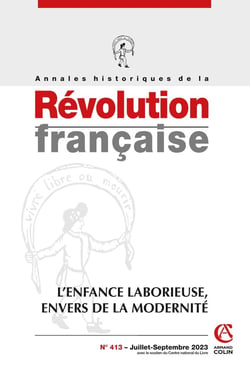 Annales historiques de la révolution française n.413 : l'enfance laborieuse, envers de la modernité