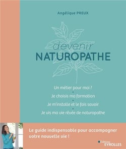 Devenir naturopathe : le guide indispensable pour accompagner votre nouvelle vie !