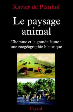 Le paysage animal : L'homme et la grande faune : une zoogéographie historique