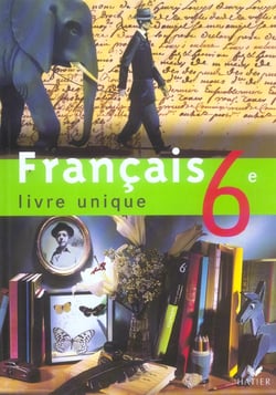 Français - livre unique - 6ème - manuel de l'élève (édition 2005)