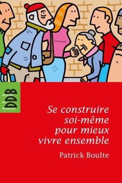 Se construire sois-même pour mieux vivre ensemble