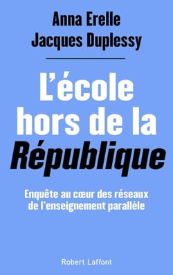 L'école hors de la République : enquête au coeur des réseaux de l'enseignement parallèle