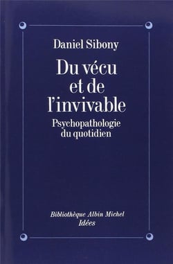 Du vécu et de l'invivable - psychopathologie du quotidien