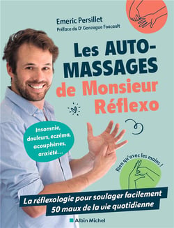 Les automassages de Monsieur Réflexo : La réflexologie pour soulager facilement 50 maux de la vie quotidienne