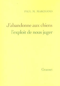 J'abandonne aux chiens l'exploit de nous juger