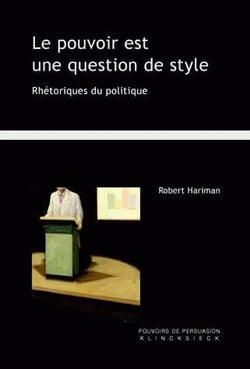 Le pouvoir est une question de style - réthoriques du politique
