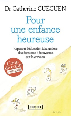 Pour une enfance heureuse - repenser l'éducation à la lumière des dernières découvertes sur le cerveau