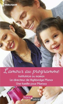 L'amour au programme - institutrice ou maman - le directeur de Highbridge Manor - une famille pour Marissa