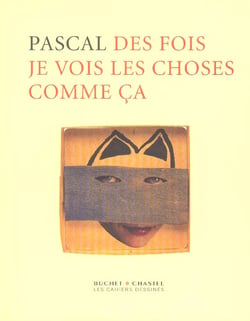 Des fois je vois les choses comme ca
