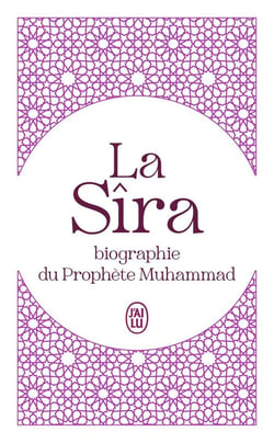 La Sîra : biographie du prophète Muhammad
