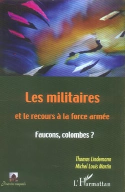 Les militaires et le recours à la force armée - faucons, colombes ?