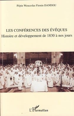 Les conférences des évêques - histoire et développement de 1830 à nos jours