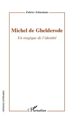 Michel de Ghelderode - un tragique de l'identité